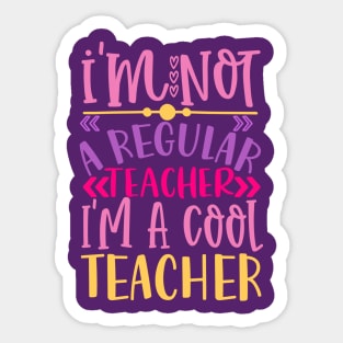 I'm Not a Regular Teacher, I'm a Cool Teacher Sticker